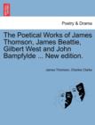 Image for The Poetical Works of James Thomson, James Beattie, Gilbert West and John Bampfylde ... New Edition.