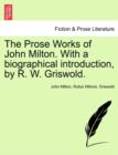 Image for The Prose Works of John Milton. With a biographical introduction, by R. W. Griswold. Vol. I