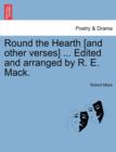 Image for Round the Hearth [and Other Verses] ... Edited and Arranged by R. E. Mack.