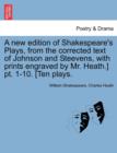 Image for A new edition of Shakespeare&#39;s Plays, from the corrected text of Johnson and Steevens, with prints engraved by Mr. Heath.] pt. 1-10. [Ten plays.