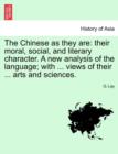 Image for The Chinese as They Are : Their Moral, Social, and Literary Character. a New Analysis of the Language; With ... Views of Their ... Arts and Sciences.