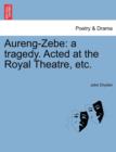 Image for Aureng-Zebe : A Tragedy. Acted at the Royal Theatre, Etc.