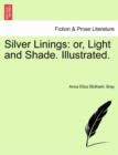 Image for Silver Linings : Or, Light and Shade. Illustrated.