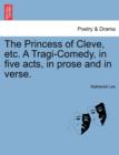 Image for The Princess of Cleve, Etc. a Tragi-Comedy, in Five Acts, in Prose and in Verse.