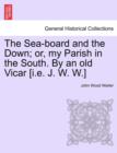 Image for The Sea-board and the Down; or, my Parish in the South. By an old Vicar [i.e. J. W. W.]