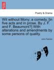 Image for Wit Without Mony; A Comedy, [In Five Acts and in Prose. by J. F. and F. Beaumont?] with Alterations and Amendments by Some Persons of Quality.