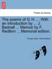 Image for The Poems of G. H. ... with an Introduction by ... J. Badnall ... Memoir by F. Redfern ... Memorial Edition.
