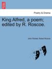 Image for King Alfred, a poem; edited by R. Roscoe.