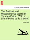 Image for The Political and Miscellaneous Works of Thomas Paine. [With a Life of Paine by R. Carlile.]