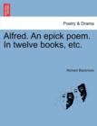 Image for Alfred. An epick poem. In twelve books, etc.