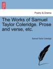 Image for The Works of Samuel Taylor Coleridge. Prose and verse, etc.