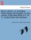 Image for Buzz a Buzz; Or, the Bees. Done Freely Into English, by the Author of My Bee Book [I.E. W. C. Cotton] from the German.