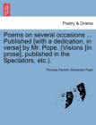 Image for Poems on Several Occasions ... Published [With a Dedication, in Verse] by Mr. Pope. (Visions [In Prose], Published in the Spectators, Etc..