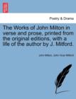 Image for The Works of John Milton in verse and prose, printed from the original editions, with a life of the author by J. Mitford.