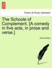Image for The Schoole of Complement. [A Comedy in Five Acts, in Prose and Verse.]