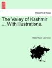Image for The Valley of Kashmir ... with Illustrations.