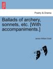 Image for Ballads of Archery, Sonnets, Etc. [With Accompaniments.]