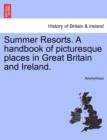 Image for Summer Resorts. a Handbook of Picturesque Places in Great Britain and Ireland.