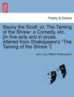 Image for Sauny the Scott : Or, the Taming of the Shrew: A Comedy, Etc. [In Five Acts and in Prose. Altered from Shakspeare&#39;s the Taming of the Shrew.]