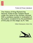 Image for The History of King Richard the Second. Acted at the Theatre Royal Under the Name of the Sicilian Usurper. with a Prefatory Epistle in Vindication of the Author, Occasion&#39;d by the Prohibition of This 