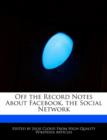 Image for Off the Record Notes about Facebook, the Social Network