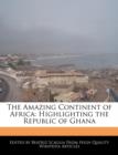 Image for The Amazing Continent of Africa : Highlighting the Republic of Ghana