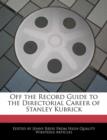 Image for Off the Record Guide to the Directorial Career of Stanley Kubrick