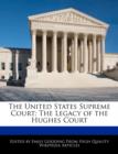 Image for The United States Supreme Court: The Legacy of the Hughes Court