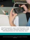 Image for Cryptography and Cryptology : The Art and Science Behind Encrypting Information in the Digital Age