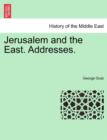Image for Jerusalem and the East. Addresses.