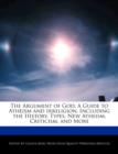 Image for The Argument of God : A Guide to Atheism and Irreligion, Including the History, Types, New Atheism, Criticism, and More