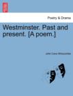 Image for Westminster. Past and Present. [A Poem.]