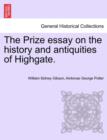 Image for The Prize Essay on the History and Antiquities of Highgate.