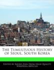 Image for The Tumultuous History of Seoul, South Korea