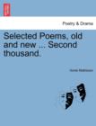 Image for Selected Poems, Old and New ... Second Thousand.