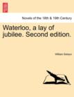 Image for Waterloo, a Lay of Jubilee. Second Edition.