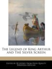 Image for The Legend of King Arthur and the Silver Screen