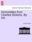 Image for Immortelles from Charles Dickens. by Ich.