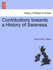Image for Contributions Towards a History of Swansea.