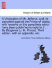 Image for A Vindication of Mr. Jefferys, and His Pamphlet Against the Prince of Wales; With Remarks on the Pamphlets Which Have Been Published in Reply to It ... by Diogenes (J. H. Prince). Third Edition, with 