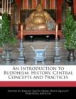 Image for An Introduction to Buddhism : History, Central Concepts and Practices