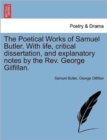 Image for The Poetical Works of Samuel Butler. with Life, Critical Dissertation, and Explanatory Notes by the REV. George Gilfillan.