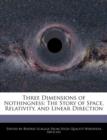 Image for Three Dimensions of Nothingness : The Story of Space, Relativity, and Linear Direction
