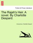 Image for The Rajah&#39;s Heir. a Novel. by Charlotte Despard. Vol. I