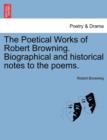 Image for The Poetical Works of Robert Browning. Biographical and Historical Notes to the Poems. Vol. III.