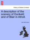 Image for A Description of the Scenery of Dunkeld and of Blair in Atholl.