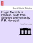 Image for Forget Me Nots of Promise. Texts from Scripture and Verses by F. R. Havergal.