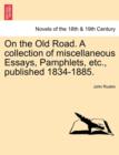 Image for On the Old Road. a Collection of Miscellaneous Essays, Pamphlets, Etc., Published 1834-1885.