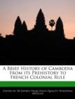 Image for A Brief History of Cambodia from Its Prehistory to French Colonial Rule
