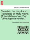 Image for Travels in the Holy Land ... Translated by Mary Howitt. [A Translation of Vol. 2 of &quot;Lifvet I Gamla Verlden.&quot;]
